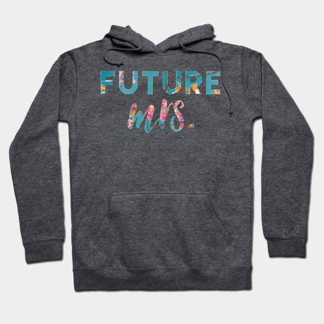 Future Mrs. Floral Hoodie by chrissyloo